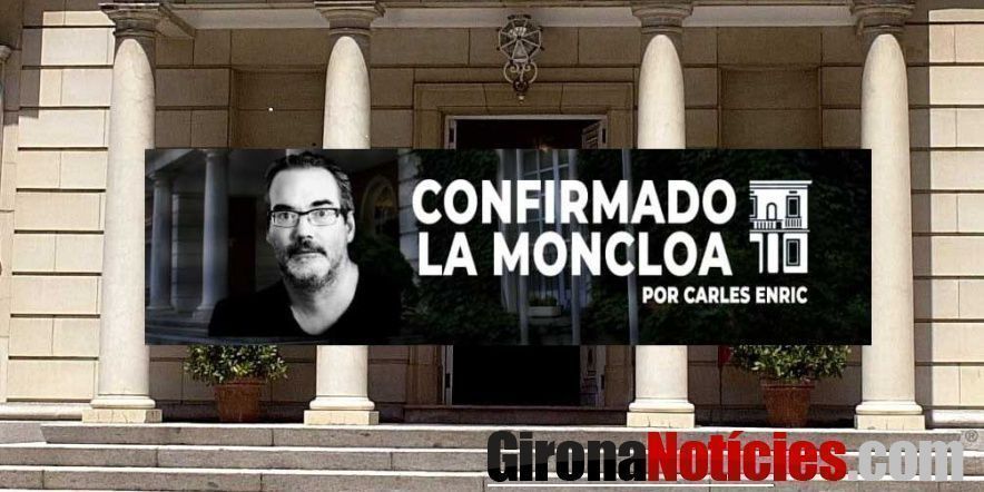 Confirmado La Moncloa por Carles Enric 