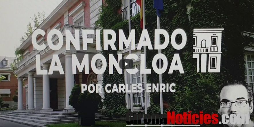 Confirmado La Moncloa por Carles Enric 